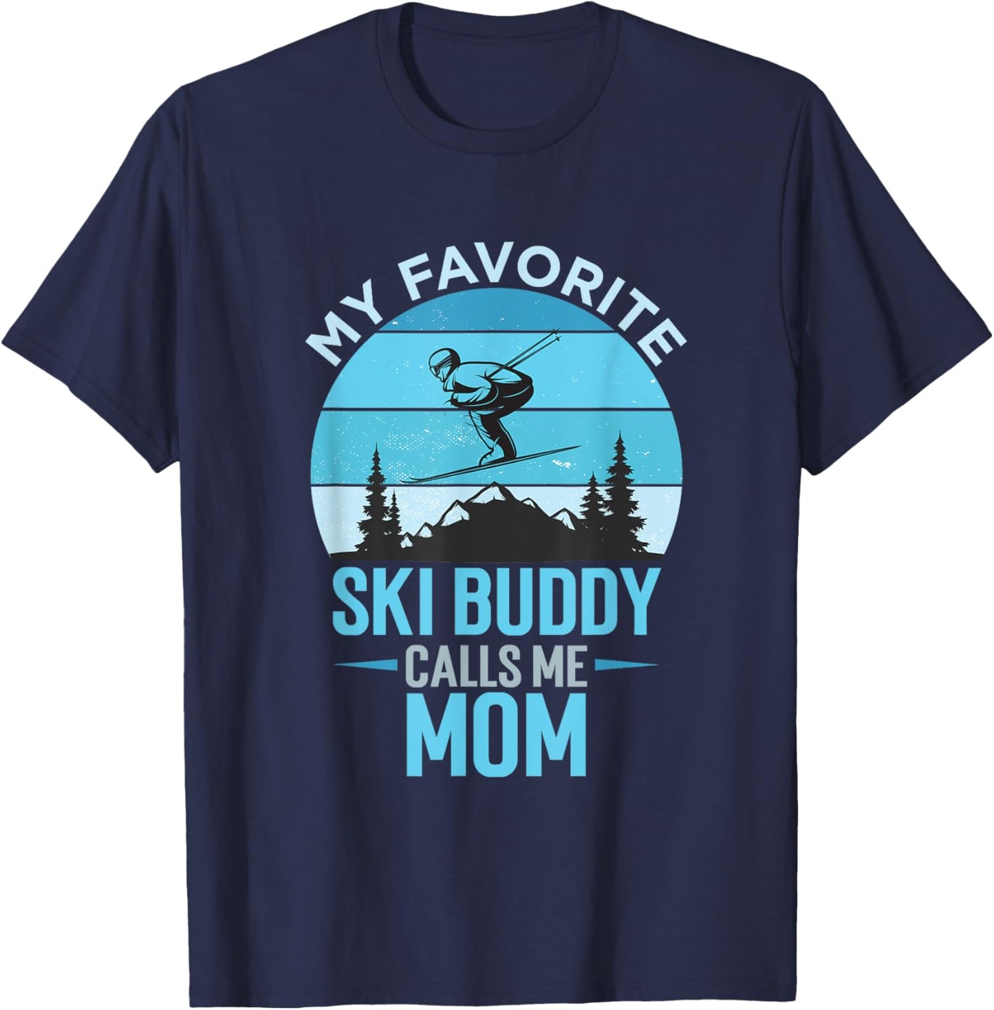 My Favorite Ski Buddy Calls Me Mom Ski Mama Mami Winter T-Shirt - T-Shirt | Navy