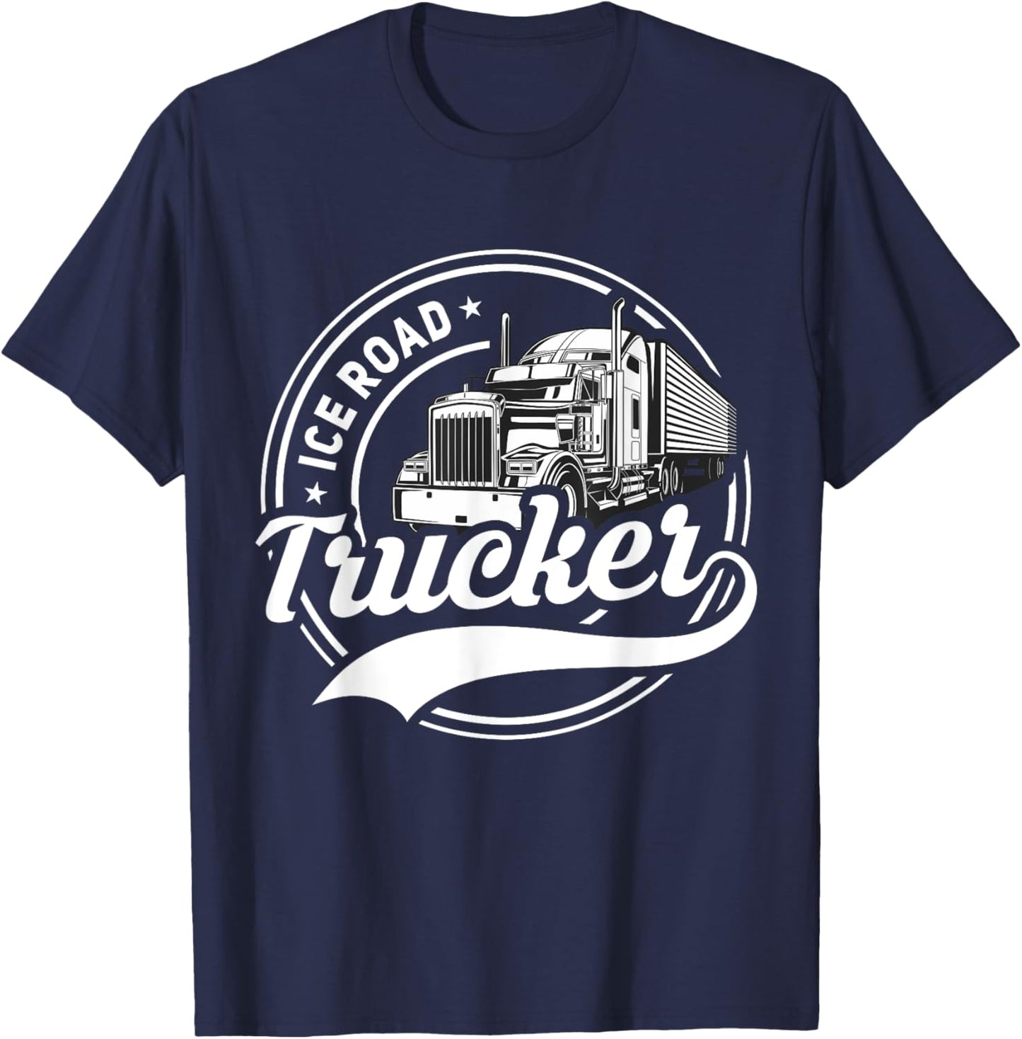 Ice Road Trucker Funny Truck Driver Semi Trucking Dad Men T-Shirt - T-Shirt | Navy