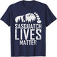 Sasquatch Lives Matter Bigfoot Gifts Pajamas Costume T-Shirt - T-Shirt | Navy