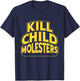 Children Protection Kill Child Molesters Kid Awareness T-Shirt - T-Shirt | Navy