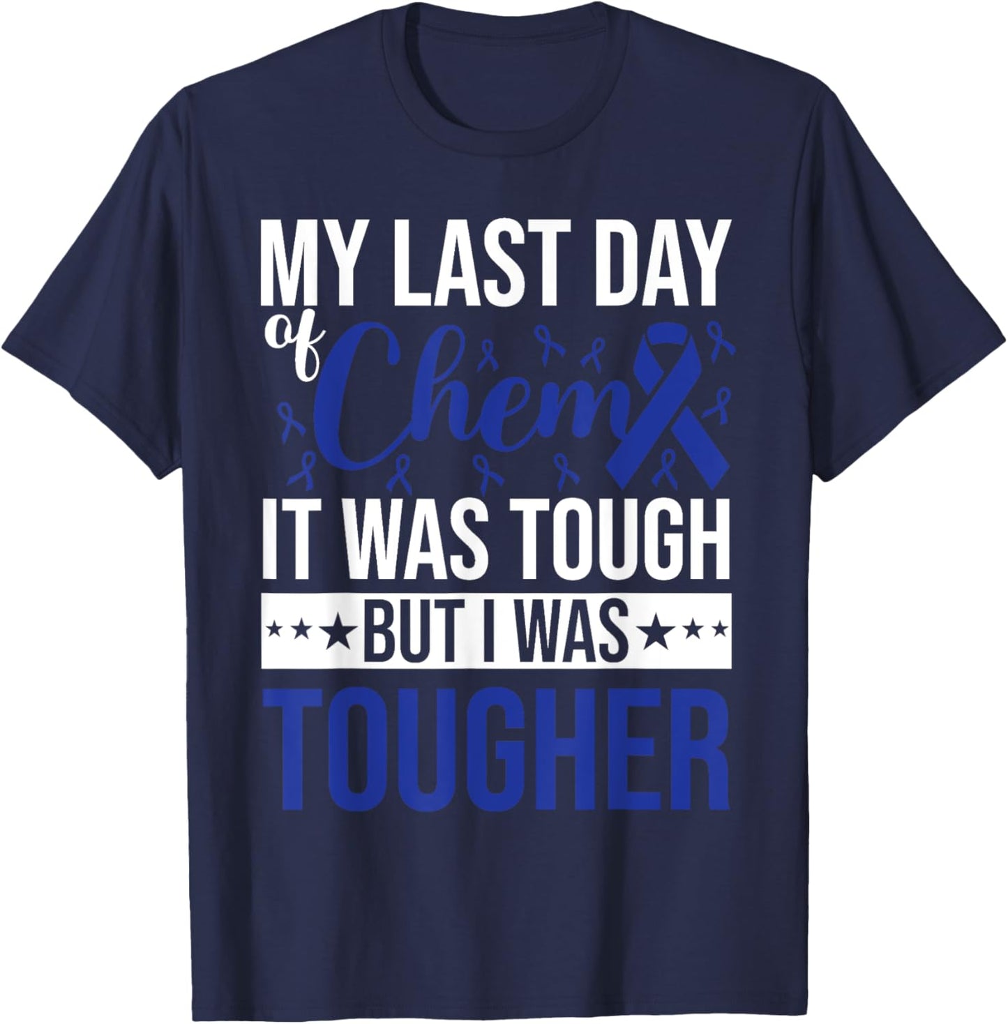 My last day Chemo Cancer Survivor Awareness T-Shirt - T-Shirt | Navy