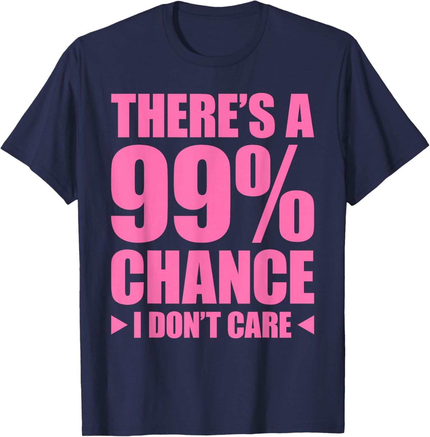 There's A 99% Chance That I Don't Care T-Shirt - T-Shirt | Navy