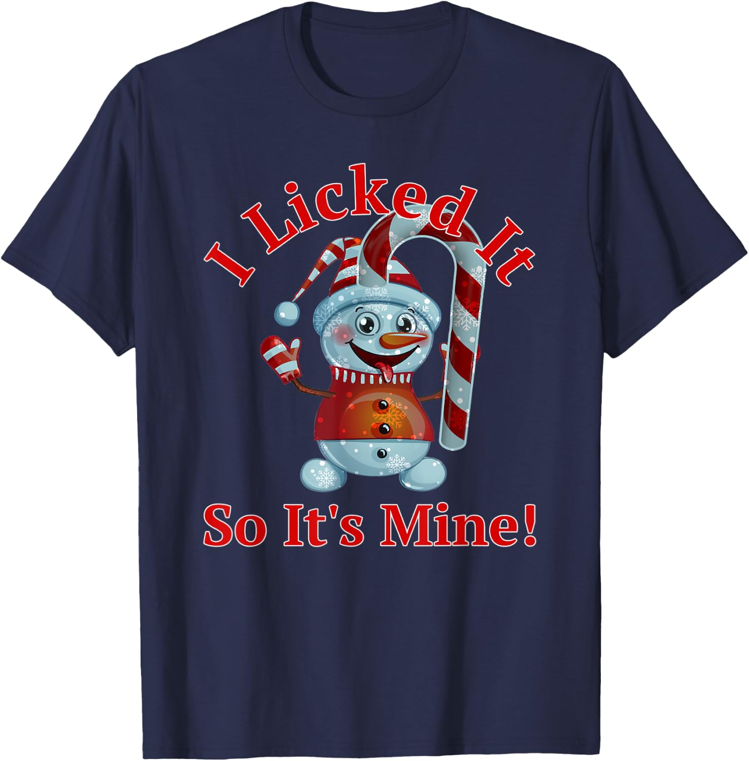 Funny Christmas Candy Cane Snowman I Licked It So It's Mine T-Shirt - T-Shirt | Navy