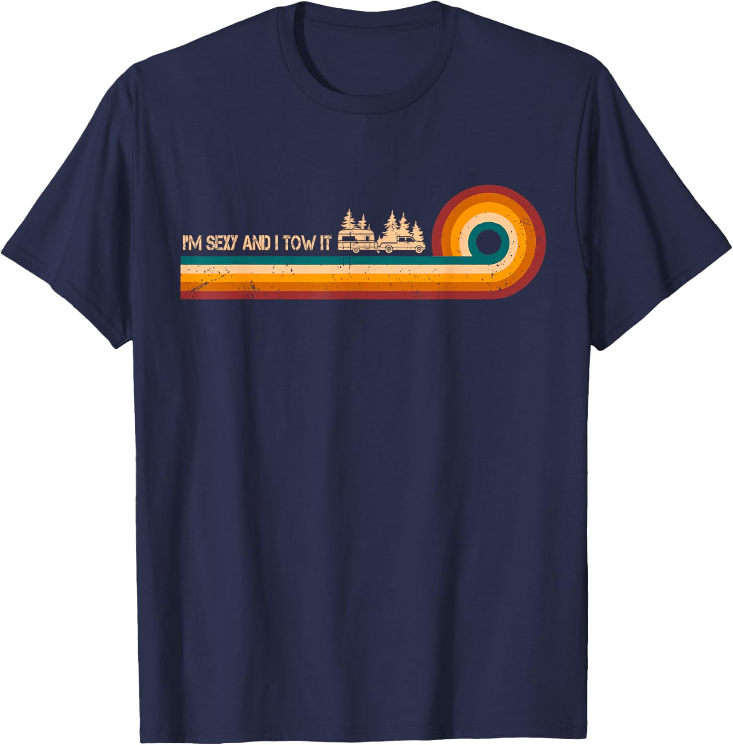 Sarcastic Shirt Retro Stripes I'm Sexy And I Tow It Shirt T-Shirt - T-Shirt | Navy