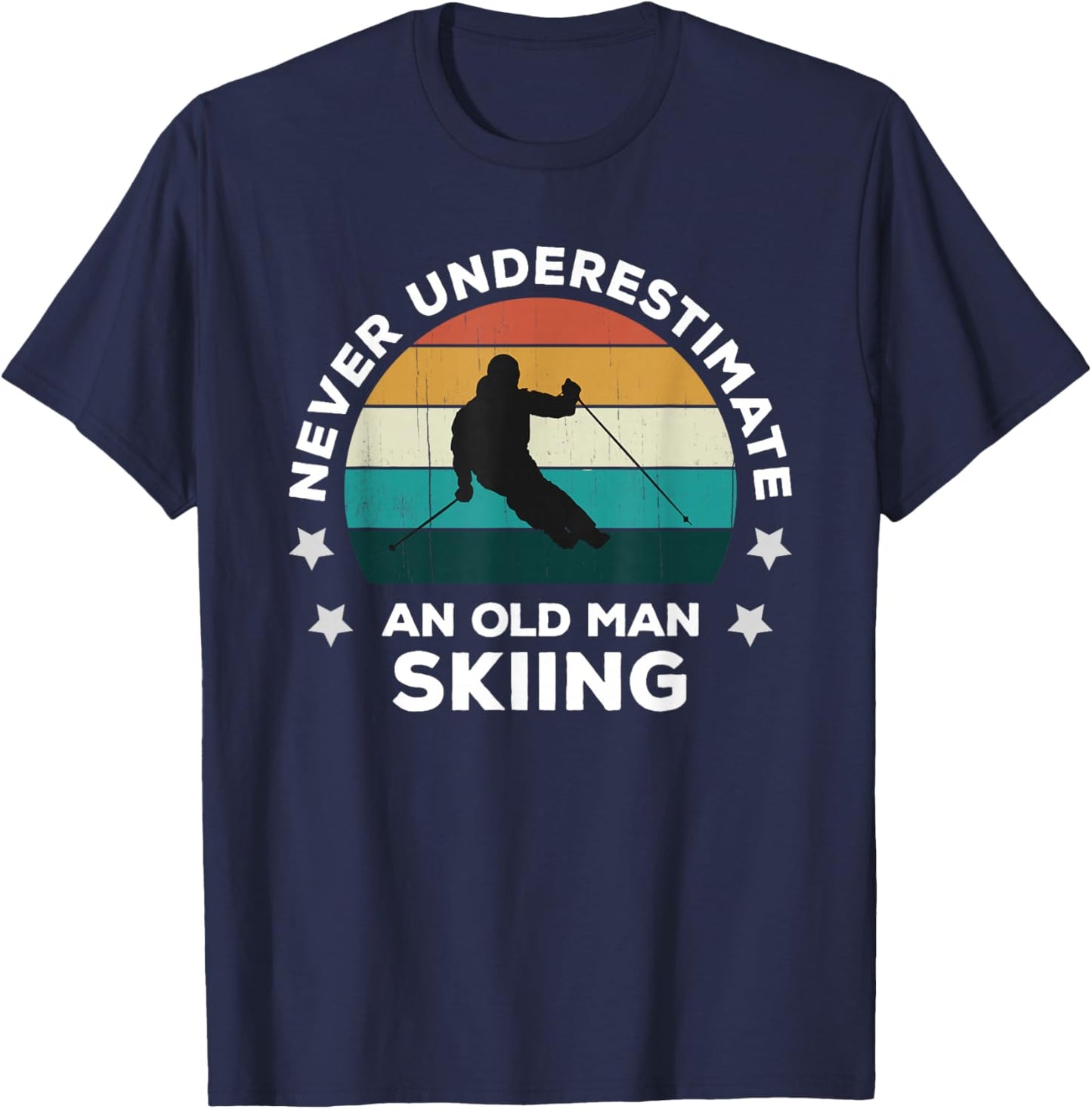 Never Underestimate An Old Man Skiing: Fun Snow Slopes Ski T-Shirt - T-Shirt | Navy