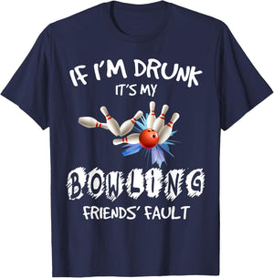 If I'm drunk It's My Bowling Friend's Fault Matching T-Shirt - T-Shirt | Navy