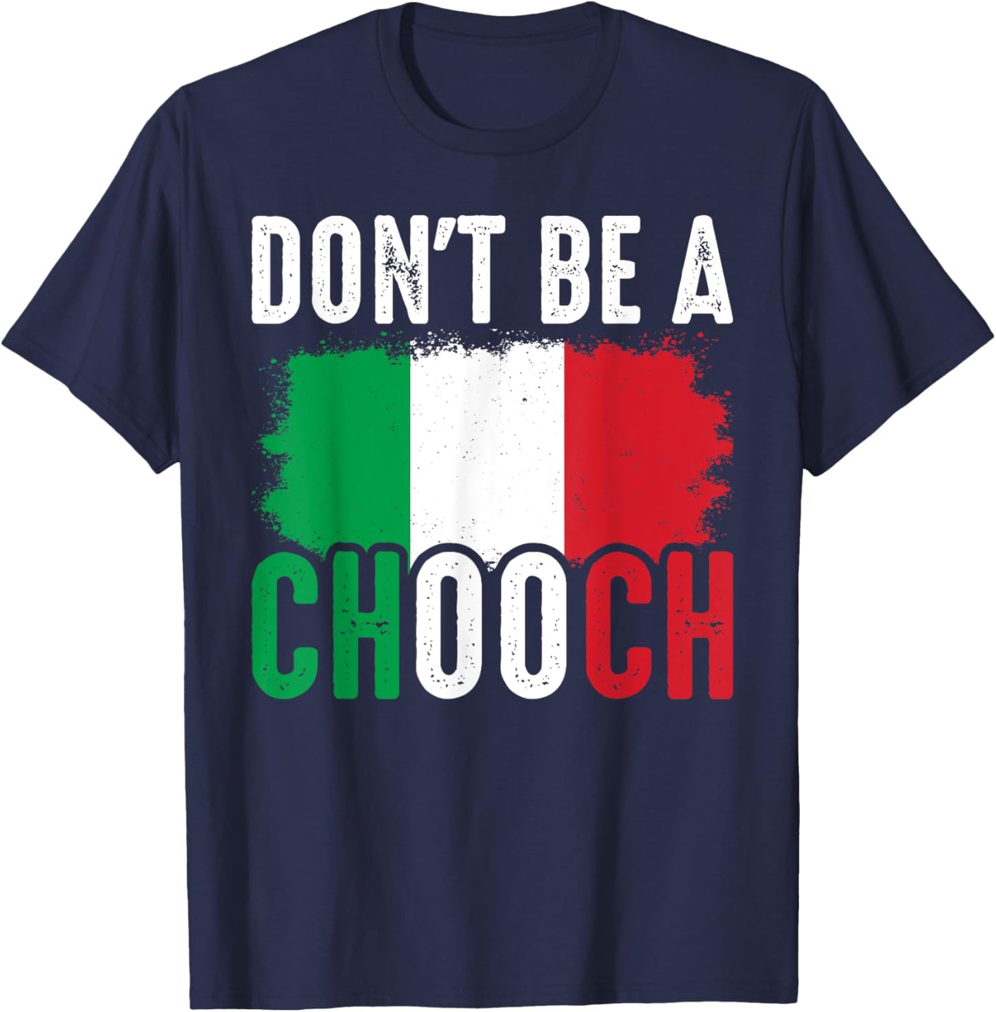 Don't Be A Chooch Funny Saying Humor Italian T-Shirt - T-Shirt | Navy