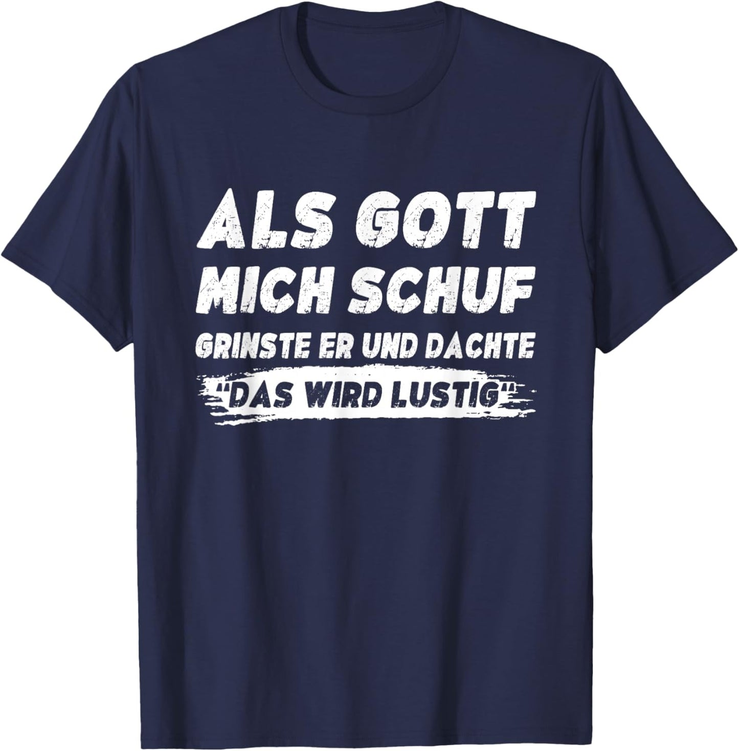 Lustig Herren Sprüche Als Gott Mich Schuf Grinste Er T-Shirt - T-Shirt | Navy