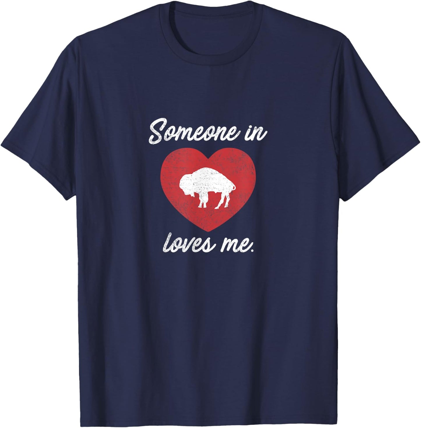 Someone In Buffalo Loves Me - Buffalo New York Shirt T-Shirt - T-Shirt | Navy
