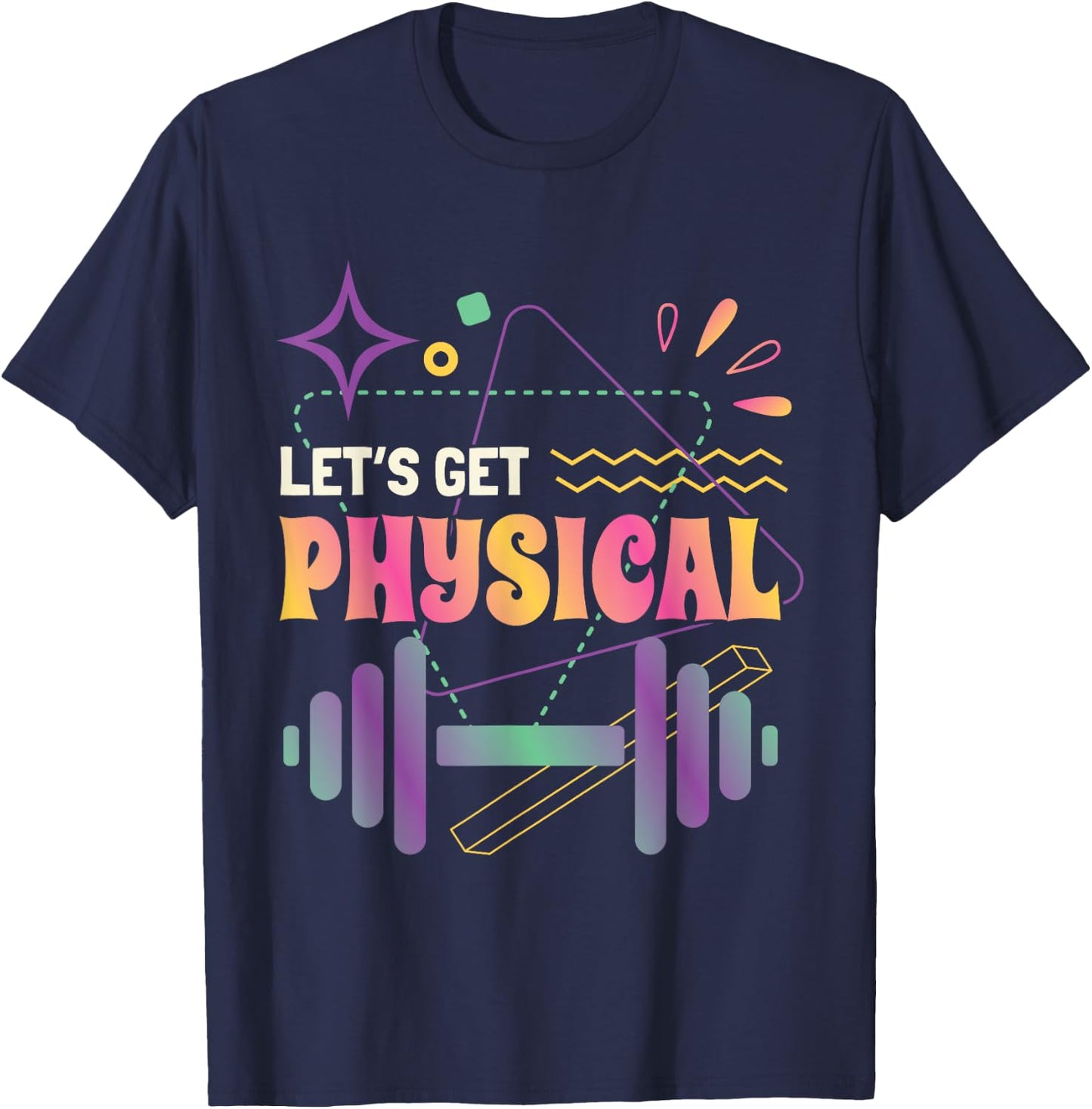 Lets Get Physical Workout Gym Totally Rad 80'S Fitness T-Shirt - T-Shirt | Navy