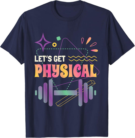 Lets Get Physical Workout Gym Totally Rad 80'S Fitness T-Shirt - T-Shirt | Navy