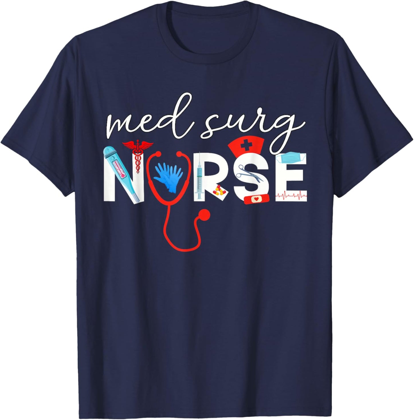 Med Surg Nurse Medical Supplies Medical Surgical Nursing T-Shirt - T-Shirt | Navy