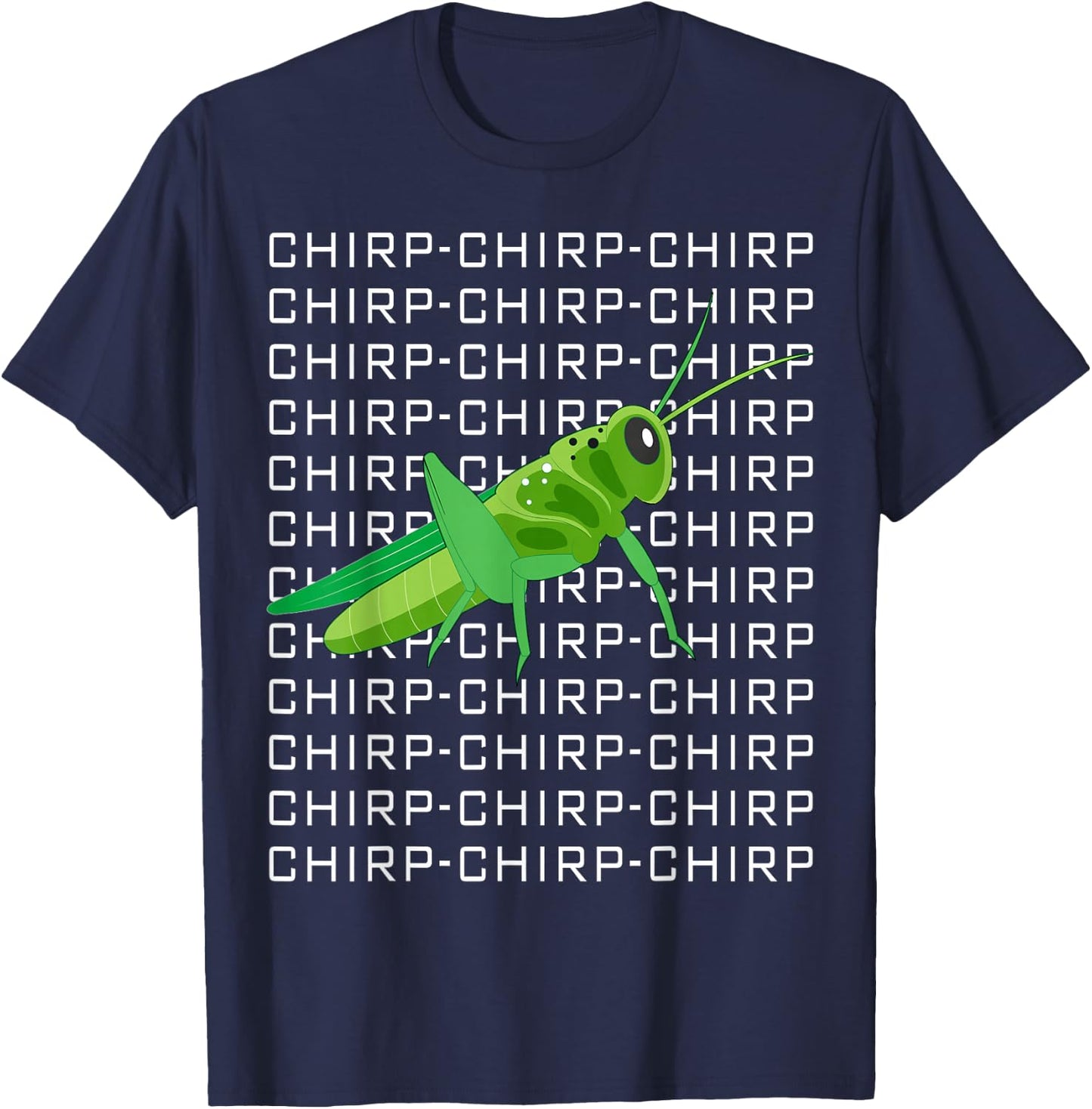 Funny Grasshopper Chirp Chirp Love Insects T-Shirt - T-Shirt | Navy
