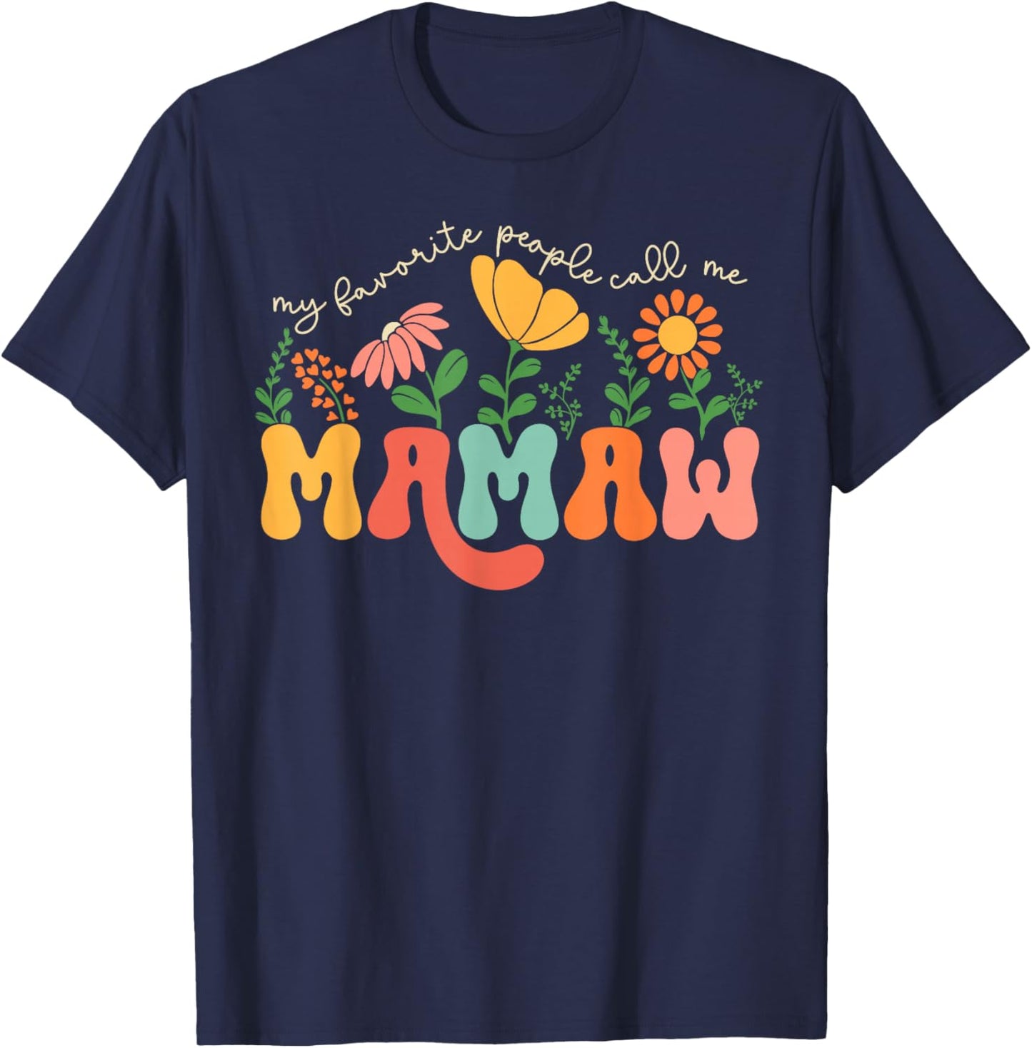 My Favorite People Call Me Mamaw Mothers Day T-Shirt - T-Shirt | Navy
