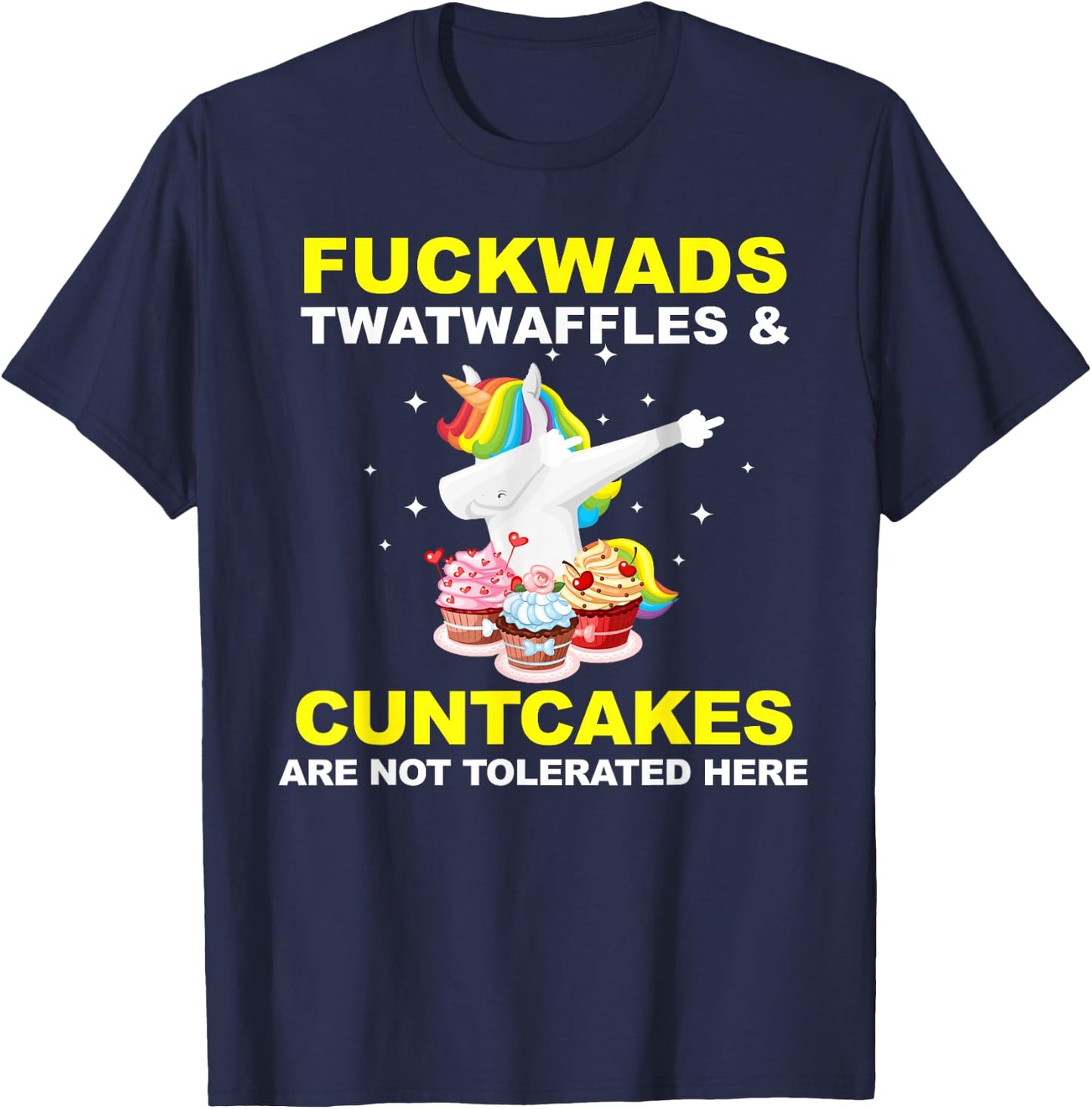 Fuckwads Twatwaffles And Cuntcakes Are Not Tolerated T-Shirt - T-Shirt | Navy