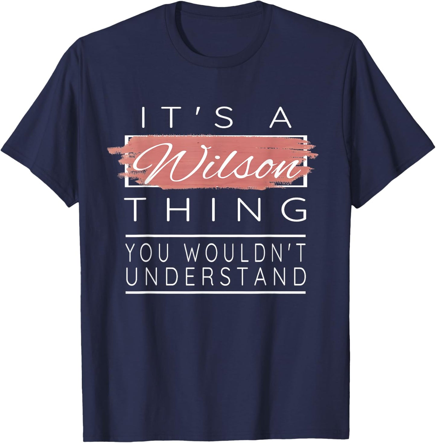 It's a Wilson Thing Shirt You Wouldn't Understand T-Shirt - T-Shirt | Navy