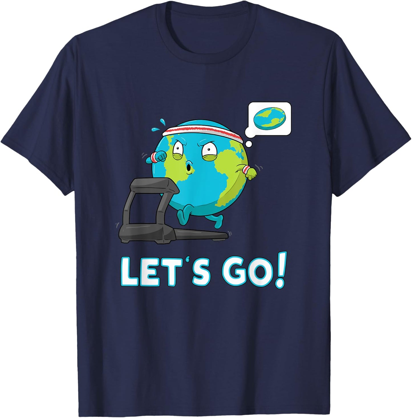 Let's go Funny Globe Shirt Gym Motivation Flat Earth T-Shirt - T-Shirt | Navy