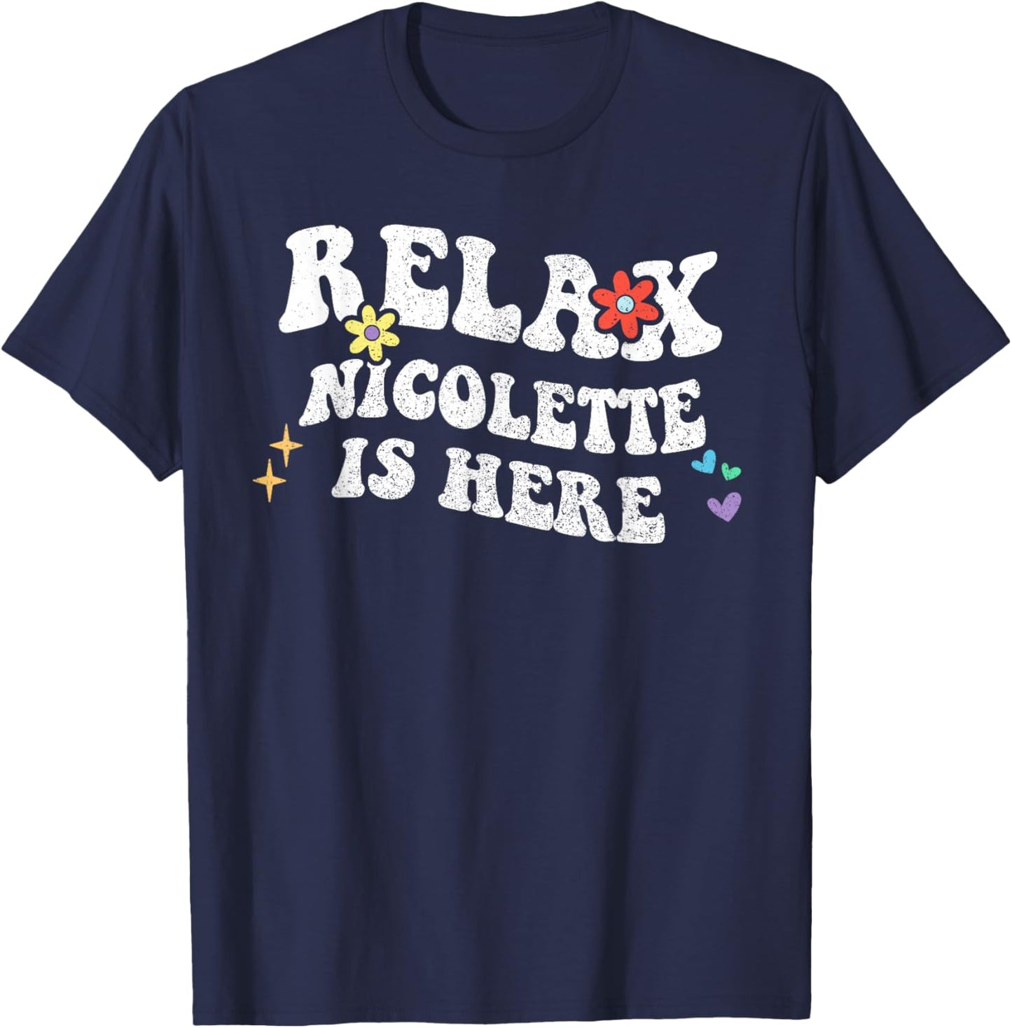 Retro Groovy Relax NICOLETTE Is Here Funny Mother's Day Name T-Shirt - T-Shirt | Navy