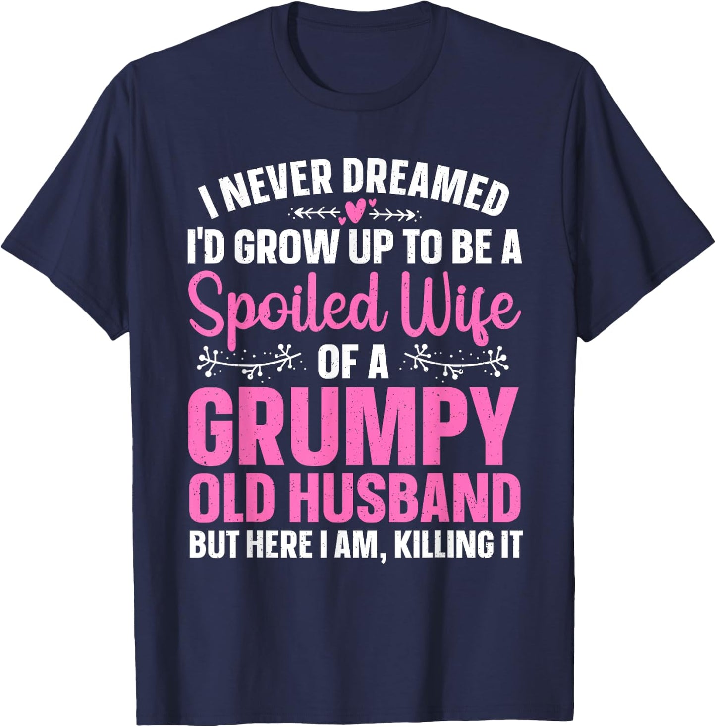 Funny Spoiled Wife Art Girls Grumpy Old Husband T-Shirt - T-Shirt | Navy