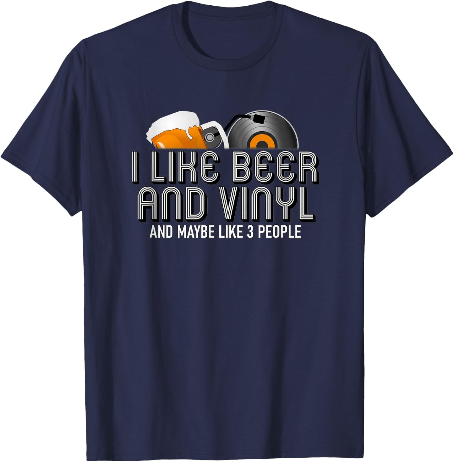 I Like Beer & Vinyl Shirt. Funny Vinyl Record Music Gift T-Shirt - T-Shirt | Navy