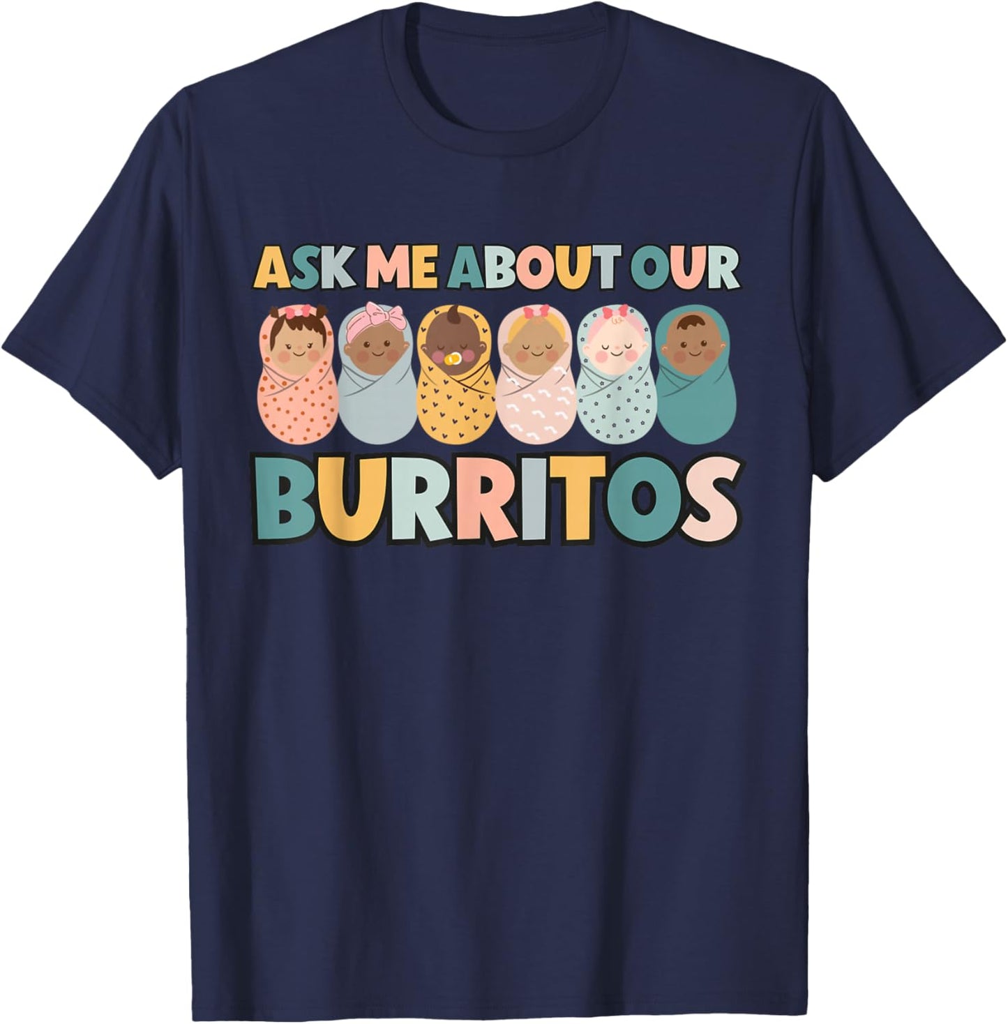 Ask Me About Our Burritos Cute NICU Nurse Postpartum Nurse T-Shirt - T-Shirt | Navy