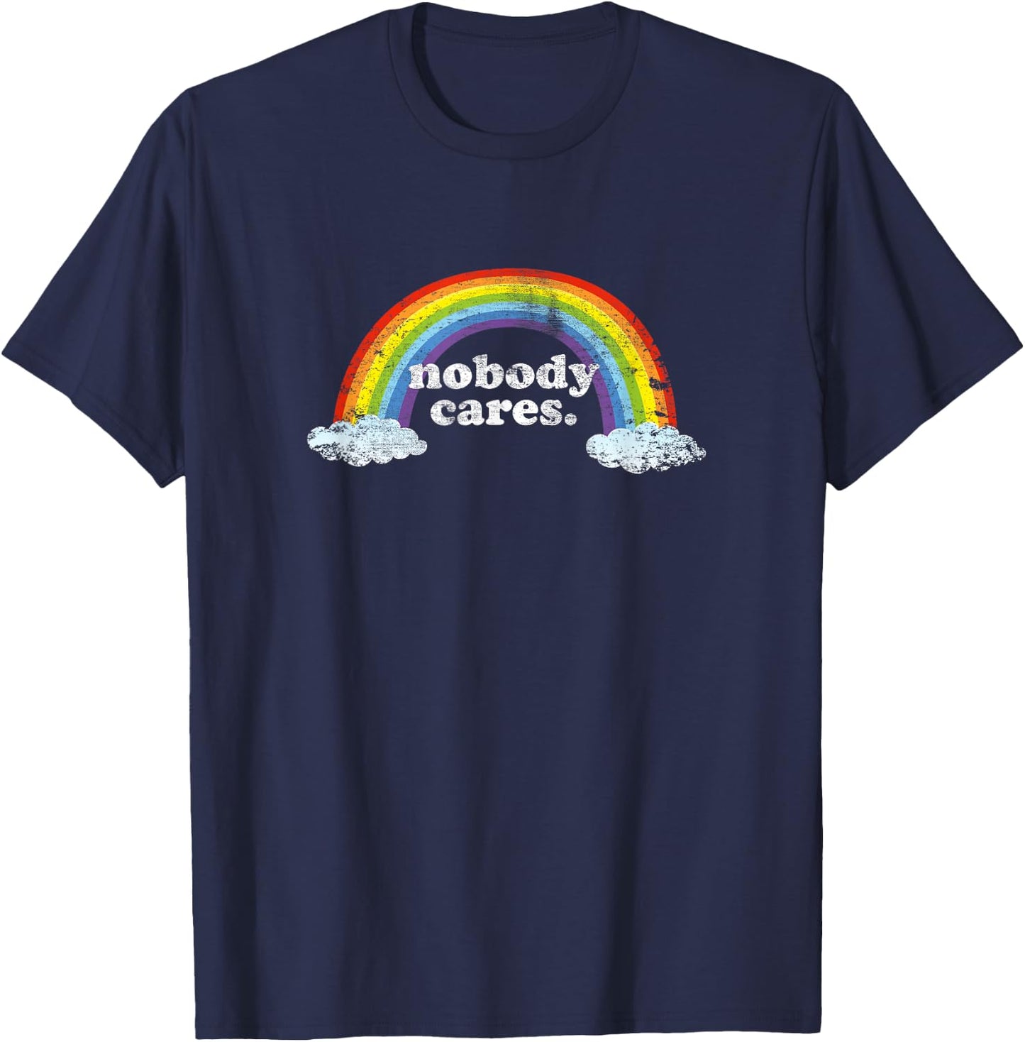 Nobody Cares Rainbow Funny & Trendy Meme Design T-Shirt - T-Shirt | Navy