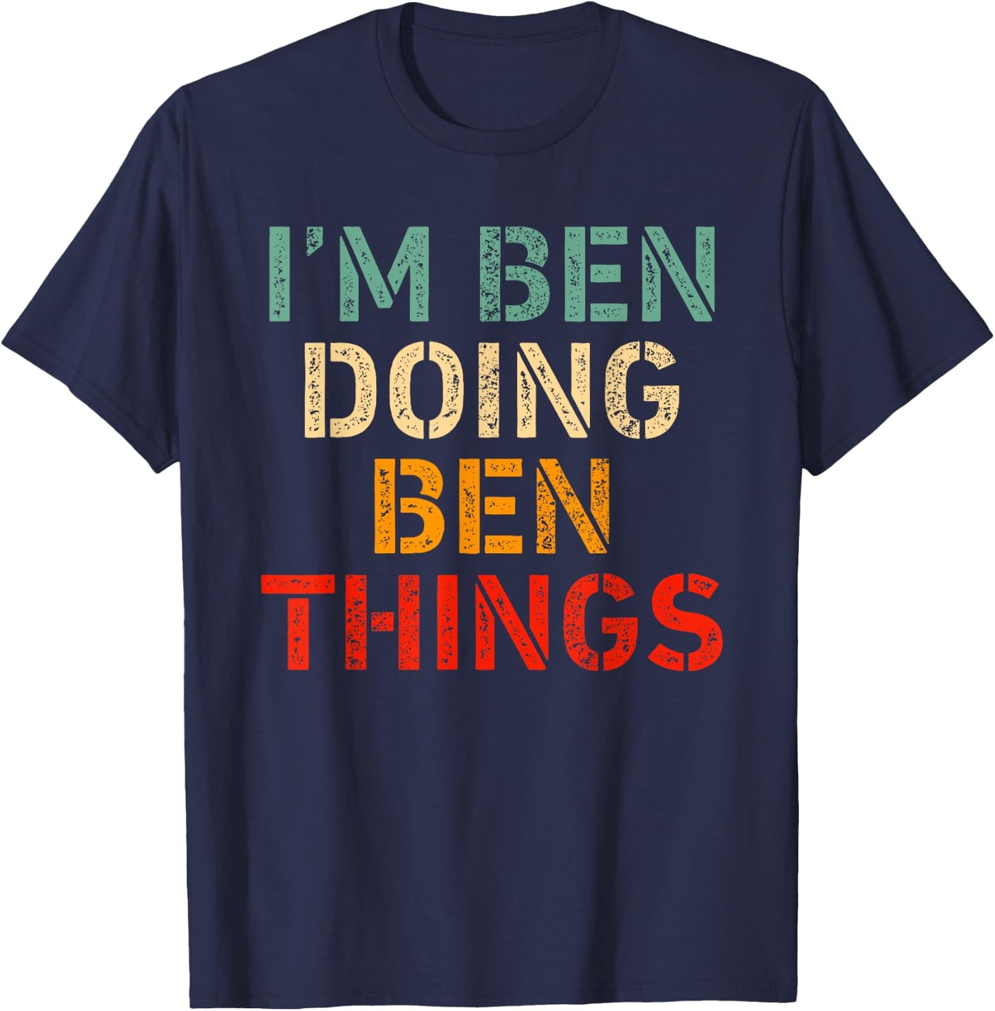 I'm Ben Doing Ben Things Funny Saying Birthday Christmas T-Shirt - T-Shirt | Navy