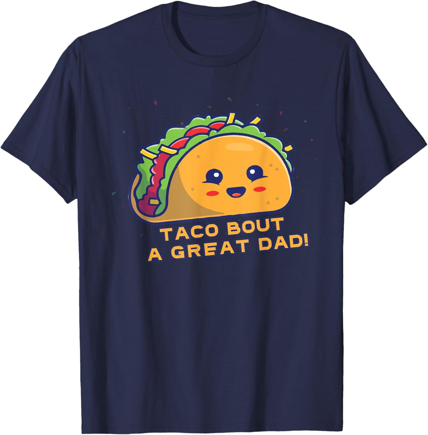 Taco Bout A Great Dad! Men's Funny Dad Joke T-Shirt - T-Shirt | Navy