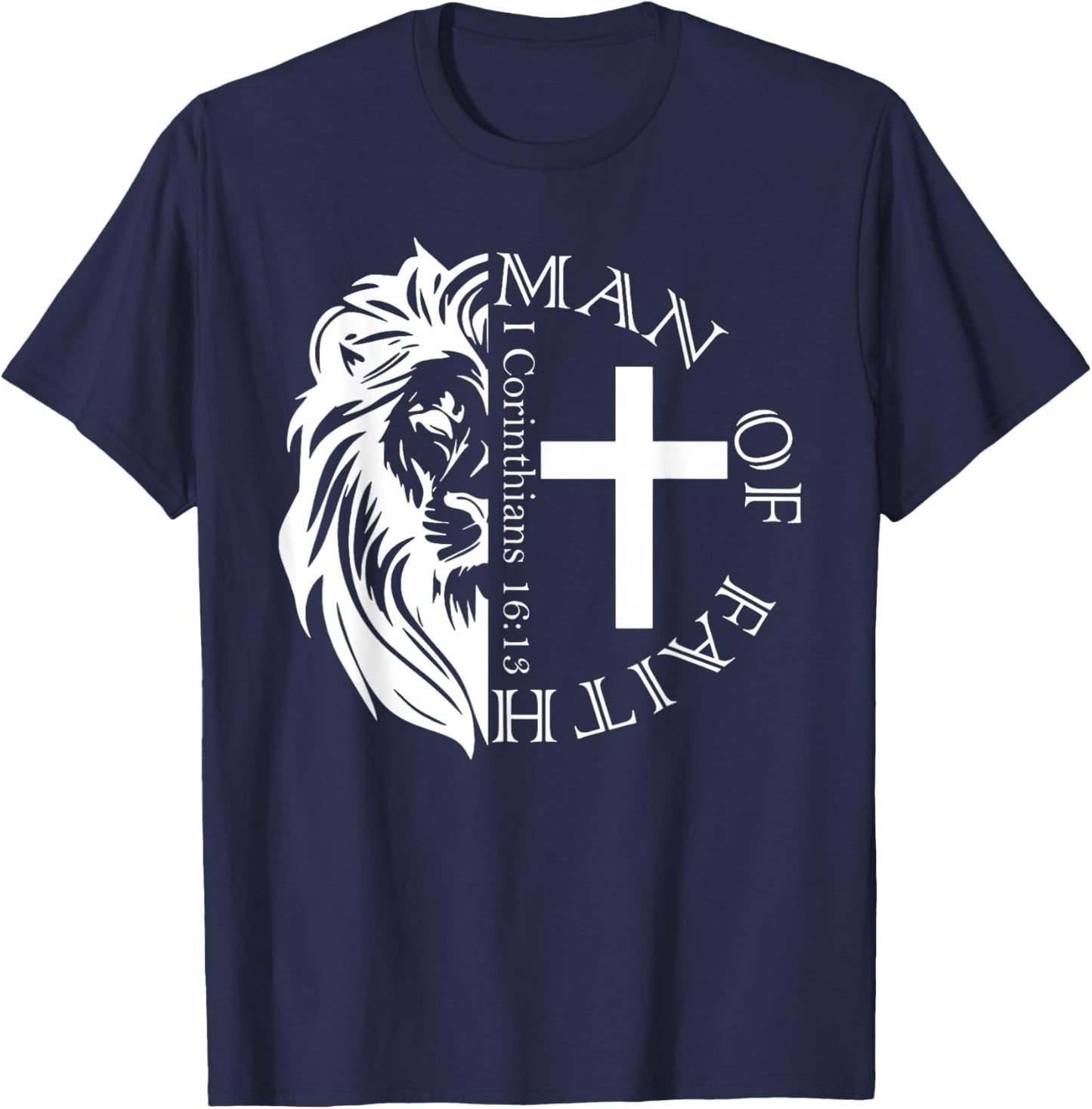 Lion Man Of Faith I Corinthians 16 13 T-Shirt - T-Shirt | Navy