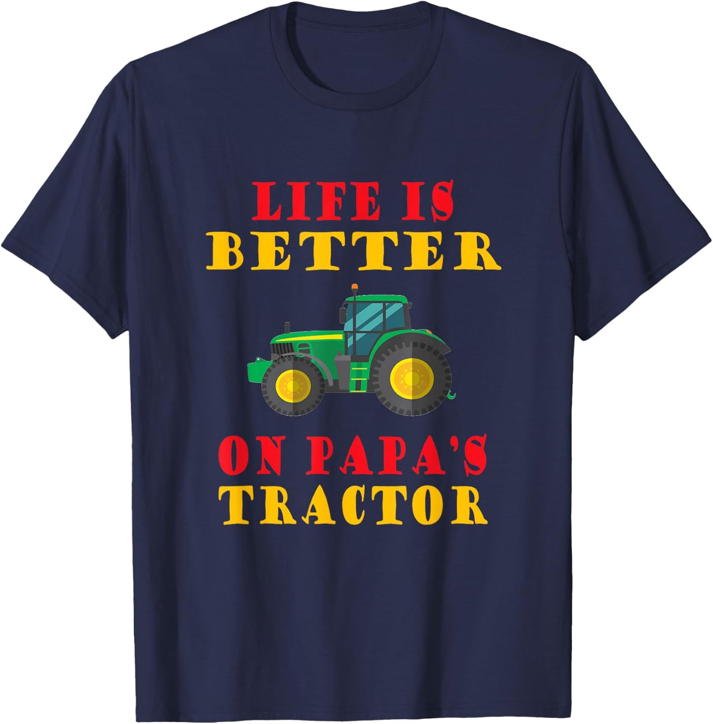 Life is better on papa's Tractor | Boys & Girls T-Shirt - T-Shirt | Navy