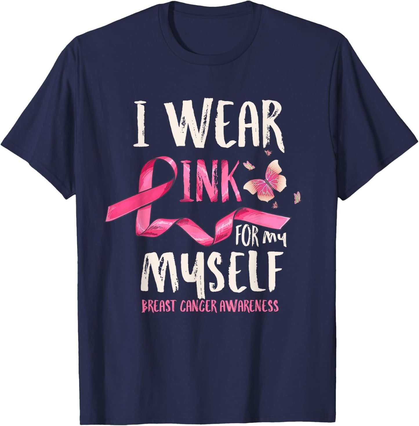 Breast Cancer Awareness I Wear Pink for my Myself Ribbon T-Shirt - T-Shirt | Navy