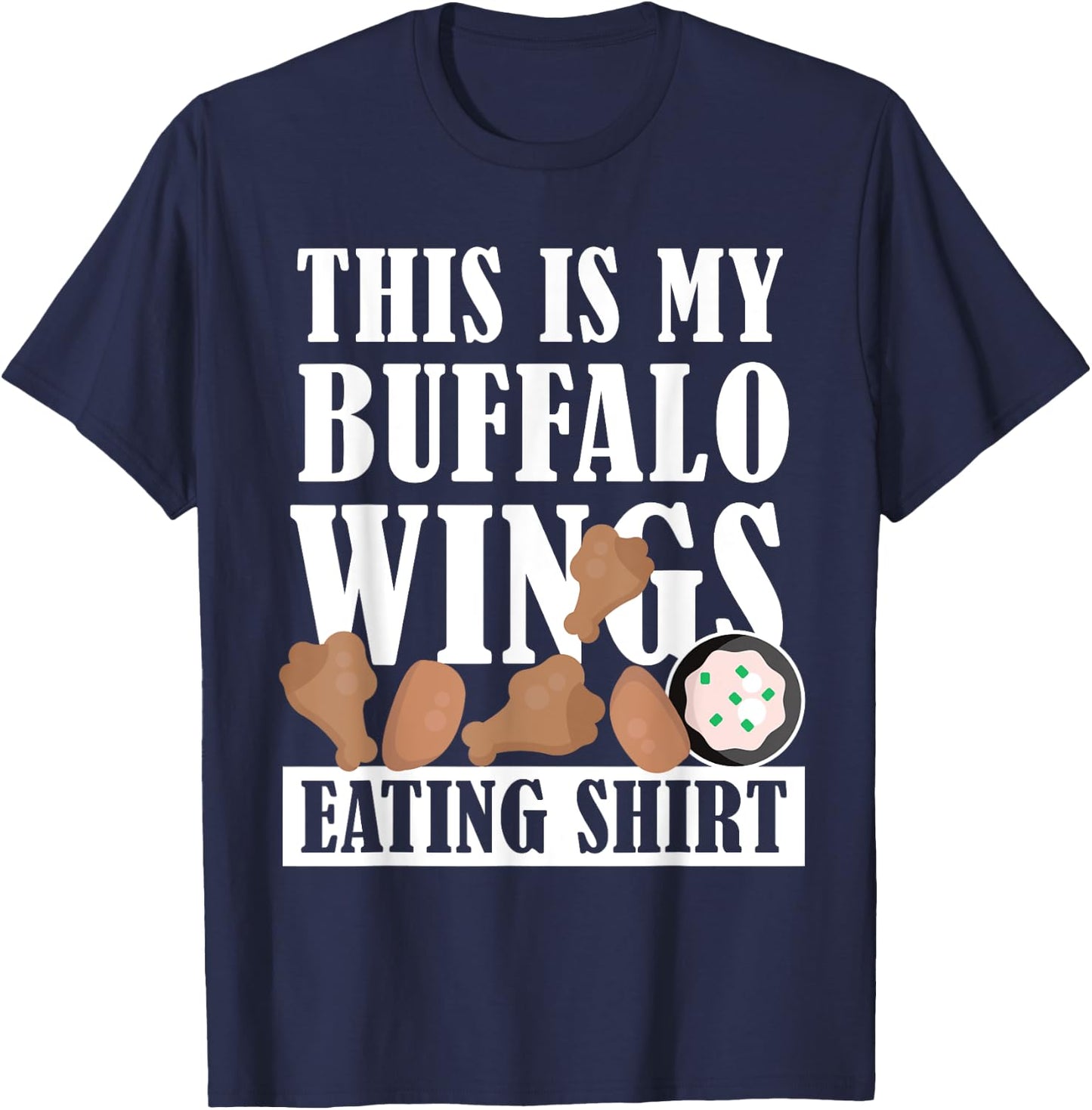 Chicken Buffalo Wings - This is My Buffalo Wings Eating T-Shirt - T-Shirt | Navy