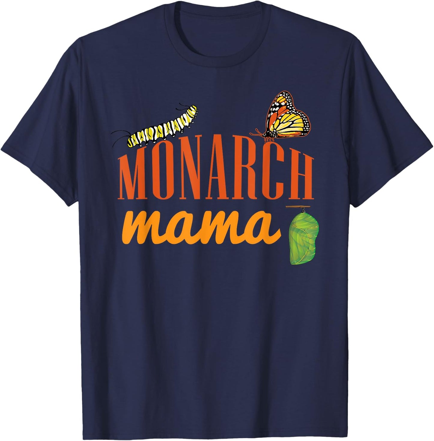 Monarch Butterfly Life Cycle Mama | Mother | Mom Gift T-Shirt - T-Shirt | Navy