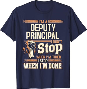 I'm A Deputy Principal I Don't Stop T-Shirt - T-Shirt | Navy