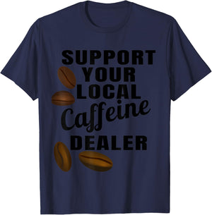 Coffee Shirt Support Your Local Caffeine Dealer Coffee Bean T-Shirt - T-Shirt | Navy