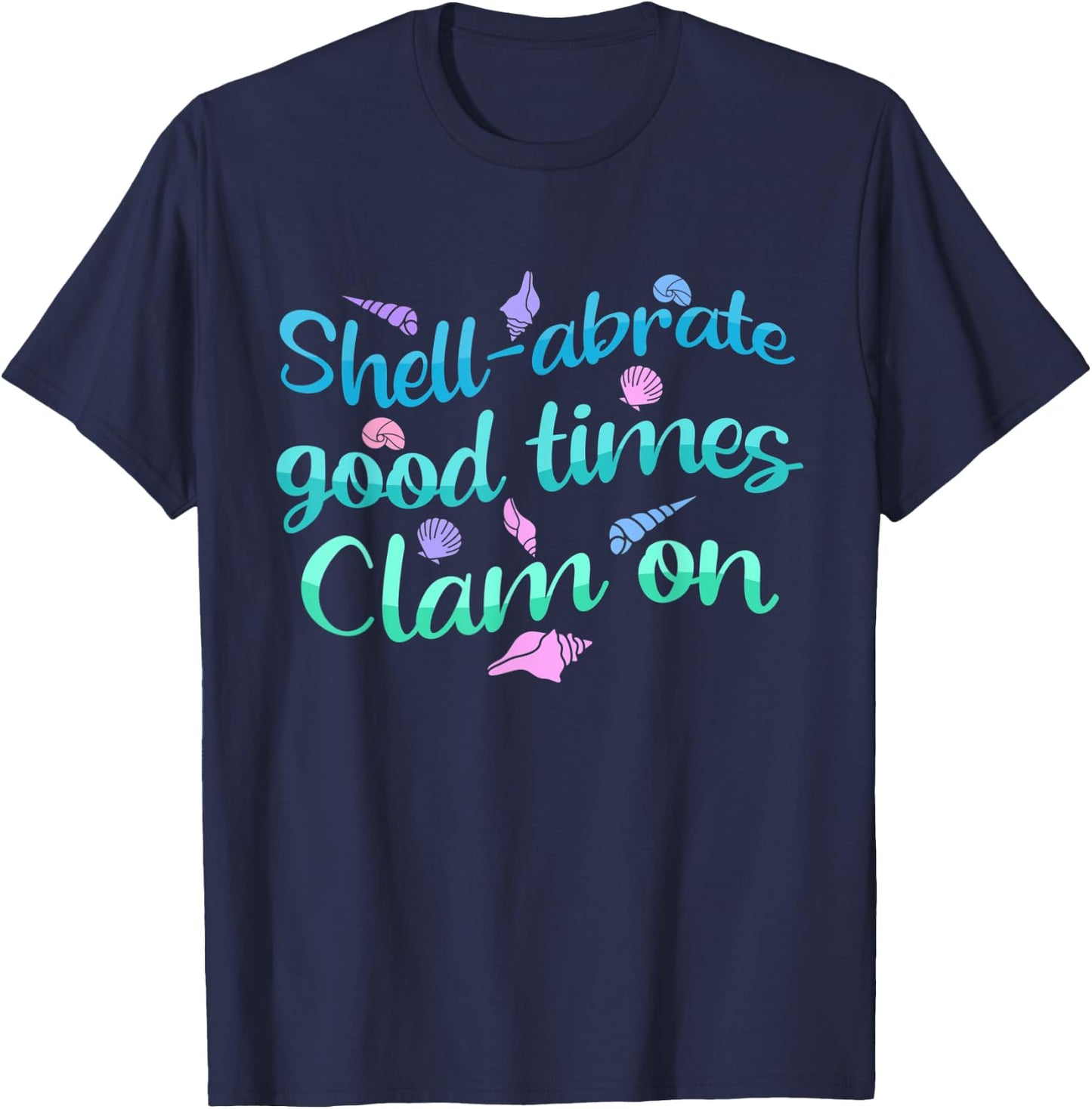 Shell-abrate Good Times - Seashell Collector Shelling T-Shirt - T-Shirt | Navy