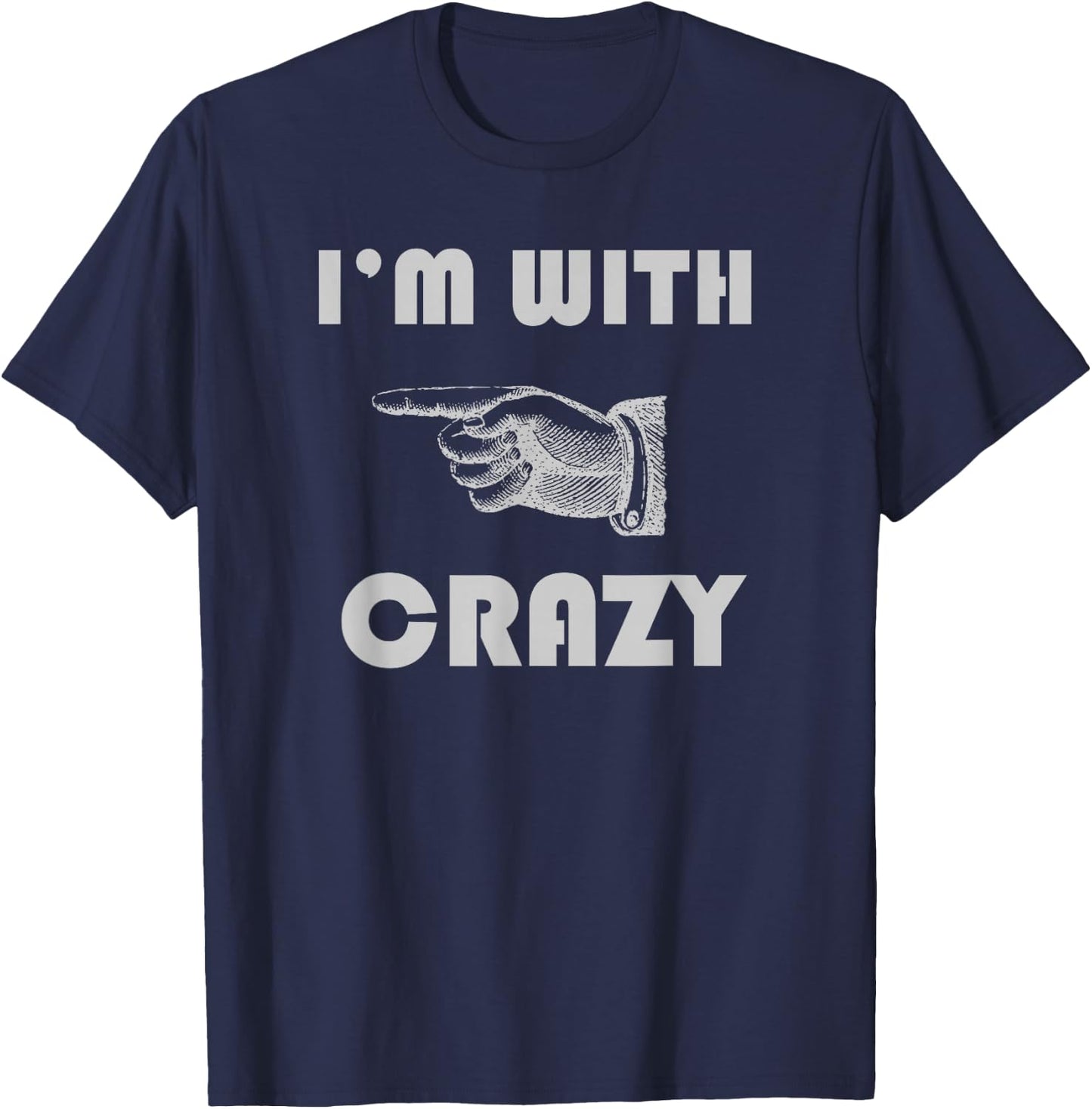 I'm With Crazy Funny T-Shirt - T-Shirt | Navy