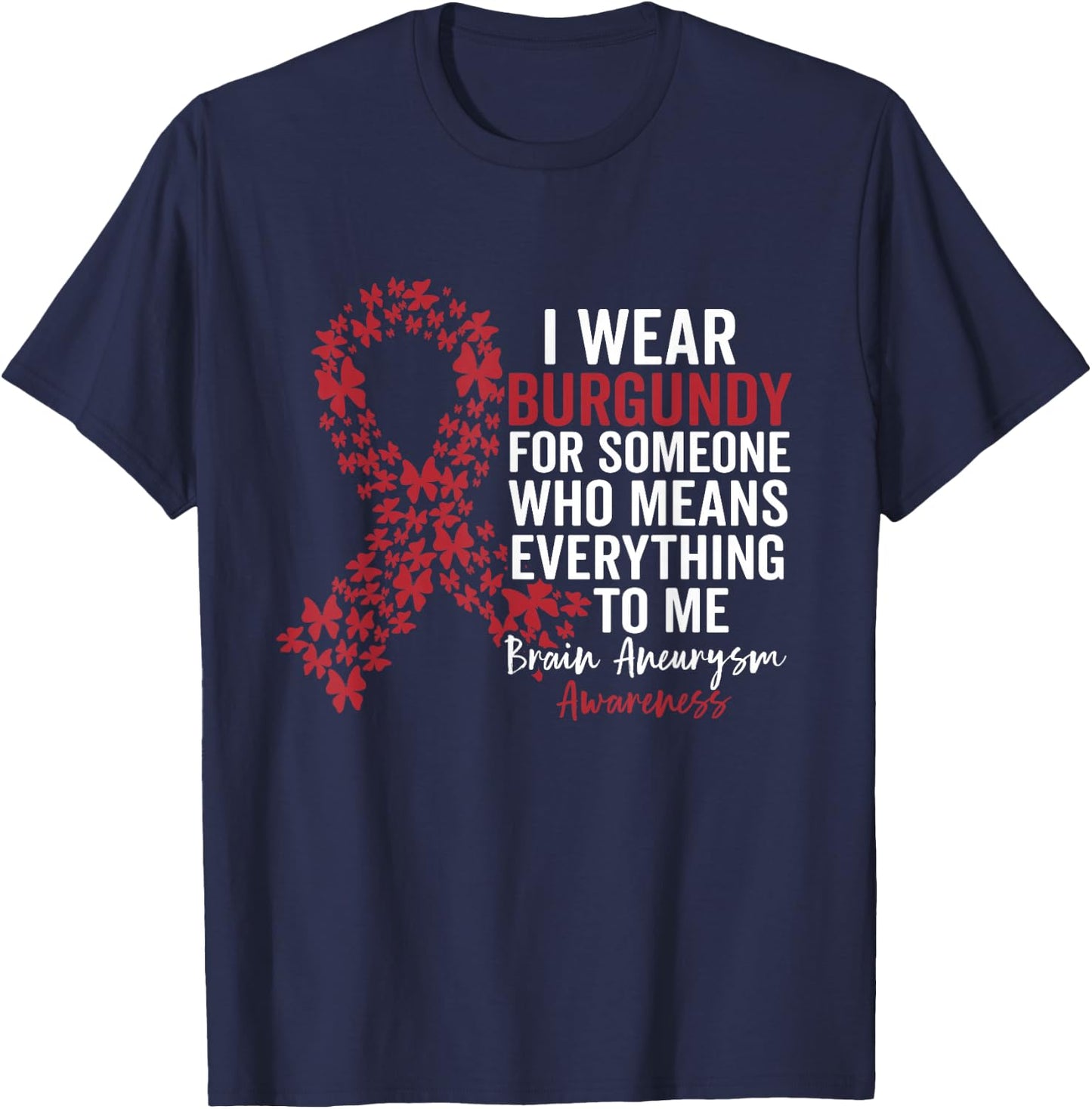 I Wear Burgundy for Brain Aneurysm Awareness Support Squad T-Shirt - T-Shirt | Navy