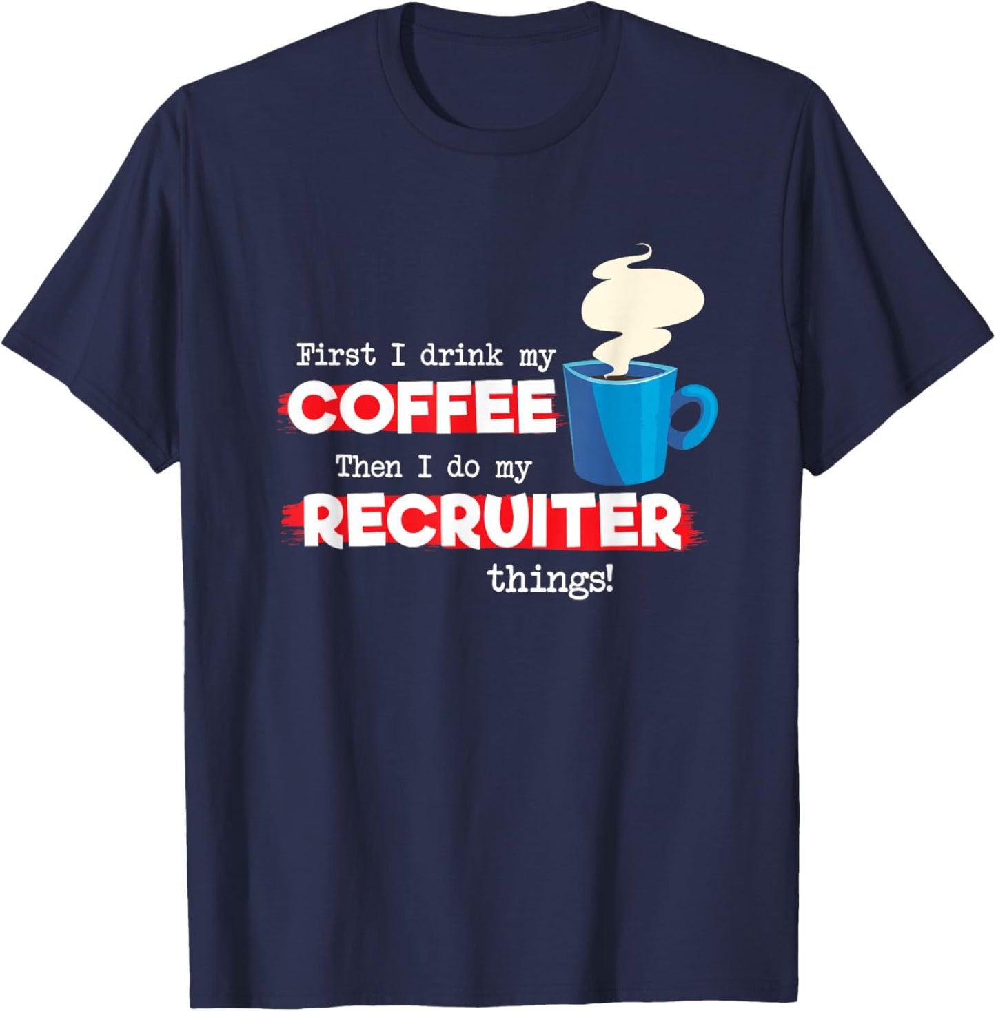Recruiter and Coffee Lover, Funny Appreciation T-Shirt - T-Shirt | Navy