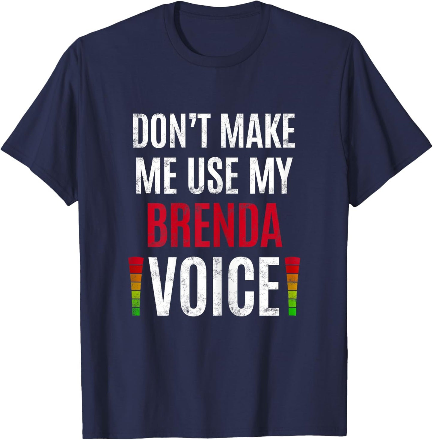 Don't Make Me Use My Brenda Voice Funny Name Gift Teacher T-Shirt - T-Shirt | Navy
