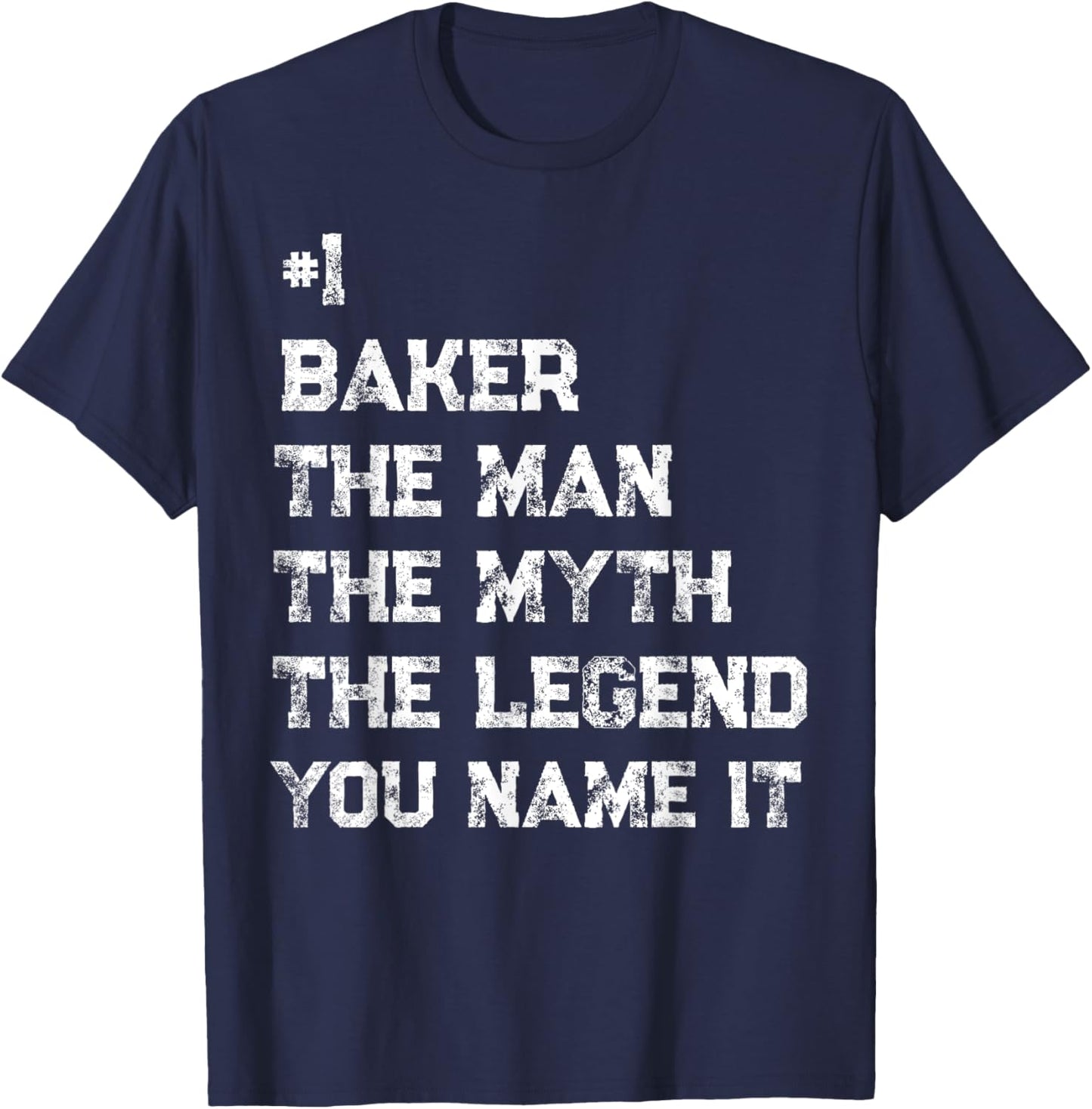 Number One Baker The Man The Myth The Legend Fathers Day T-Shirt - T-Shirt | Navy