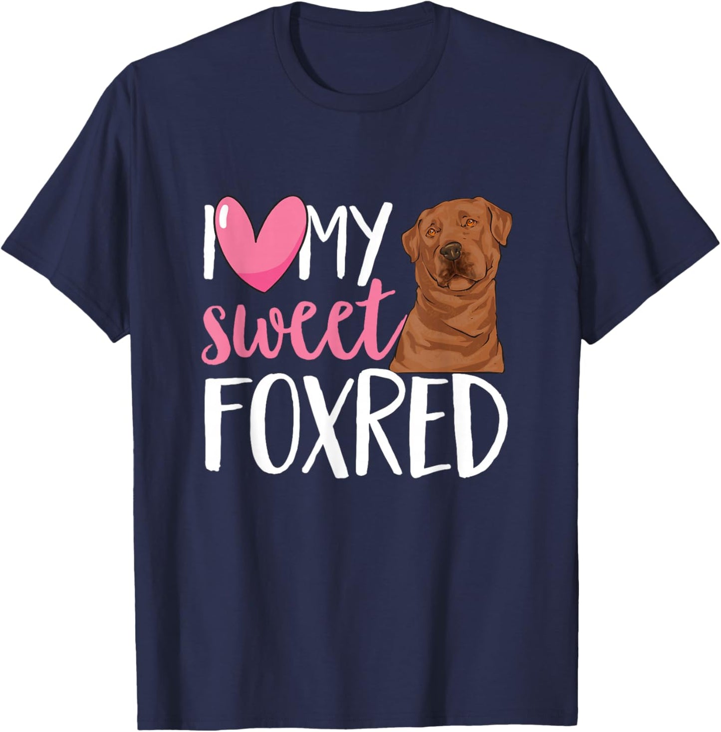 Fox Red Labrador Retriever I Love My Sweet Foxred Lab T-Shirt - T-Shirt | Navy