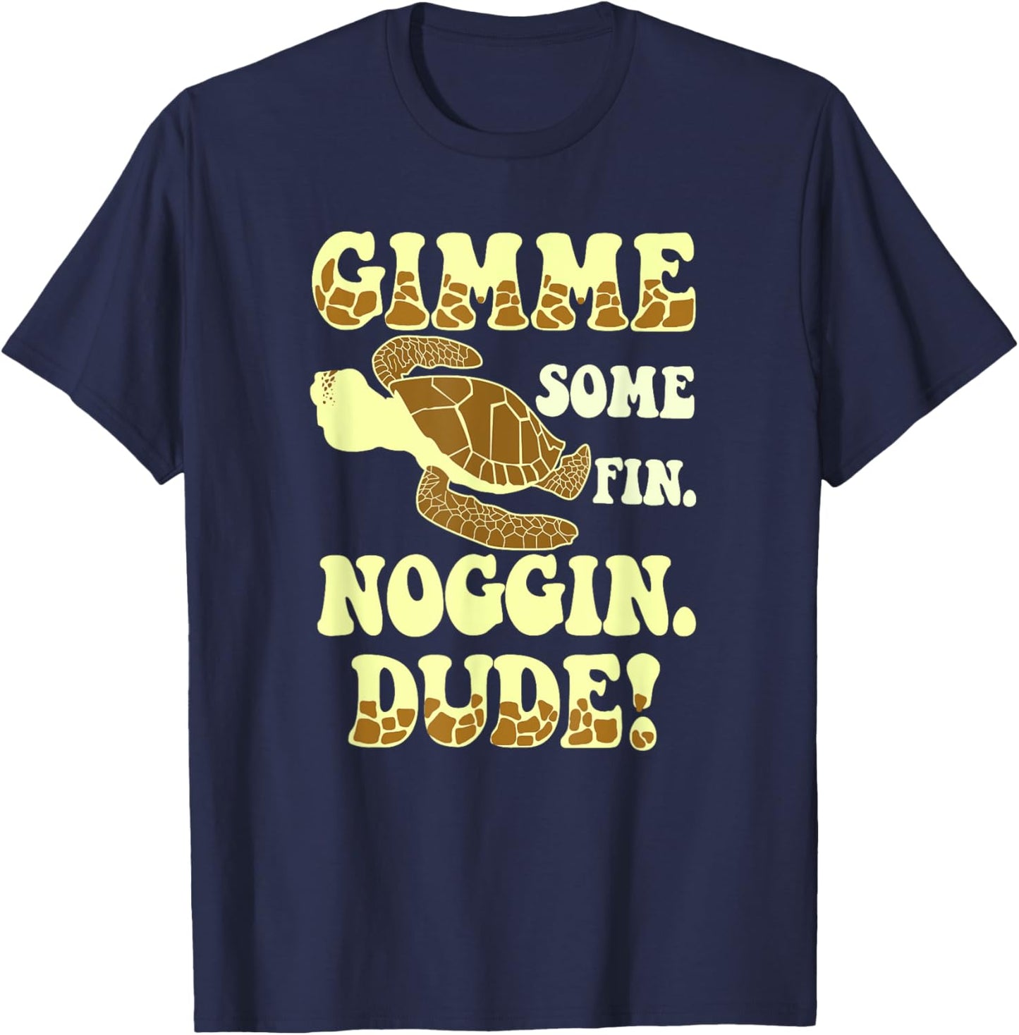 Gimme Some Fin Noggin Dude! T-Shirt - T-Shirt | Navy