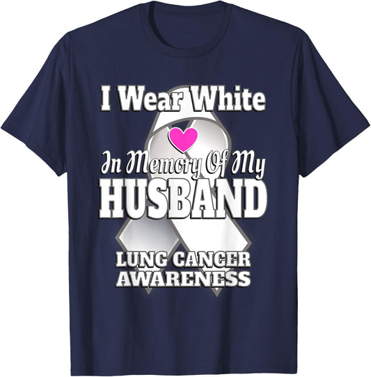 I Wear White In Memory Of My Husband Lung Cancer Awareness T-Shirt - T-Shirt | Navy