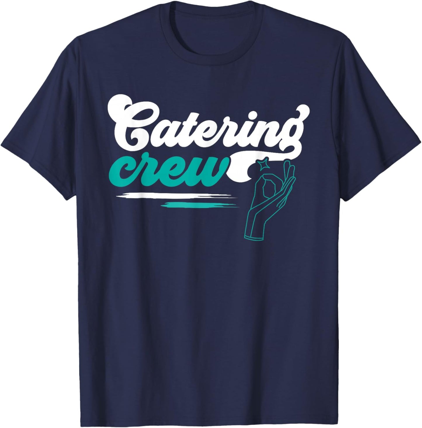 Catering Service Catering Squad Food Chef Waiter Caterer T-Shirt - T-Shirt | Navy