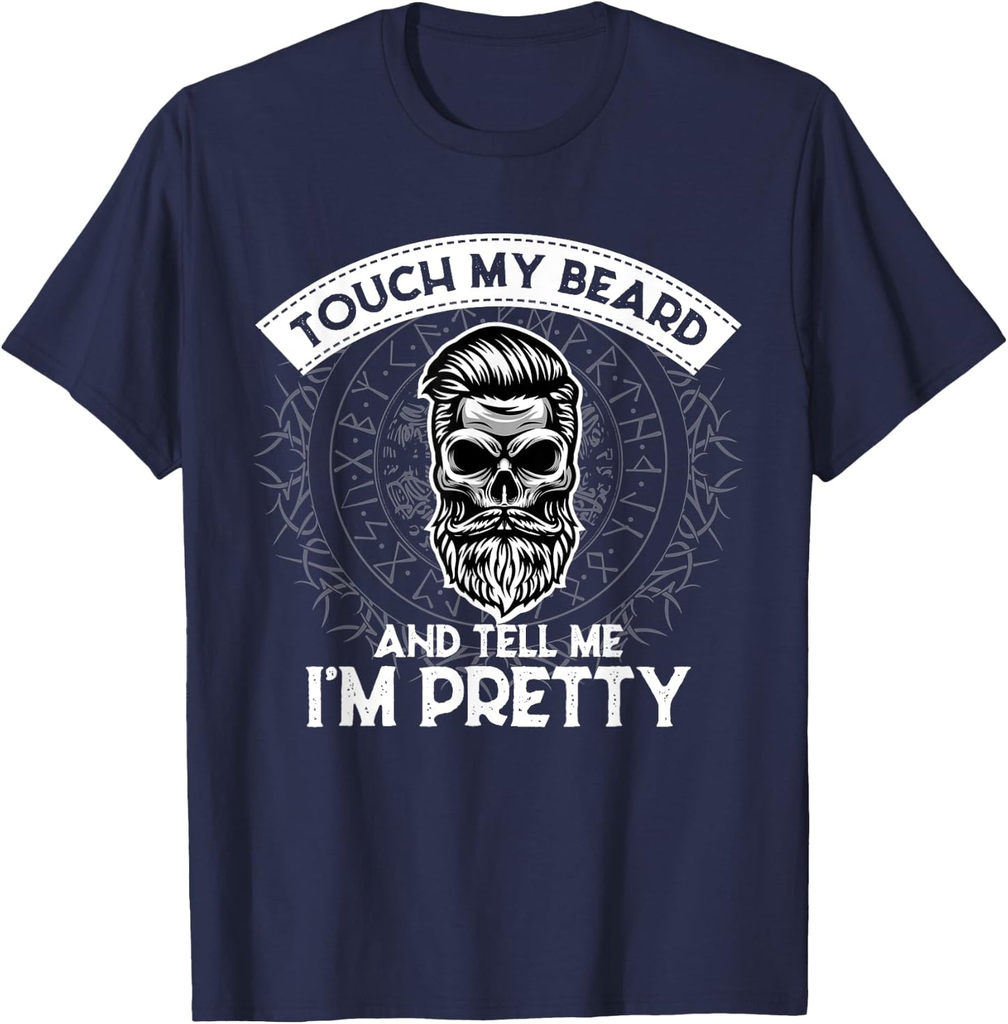 Touch My Beard And Tell Me I'm Pretty Bearded Skull Hipster T-Shirt - T-Shirt | Navy