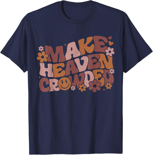 Make Heaven Crowded Bible Verse Aesthetic T-Shirt - T-Shirt | Navy