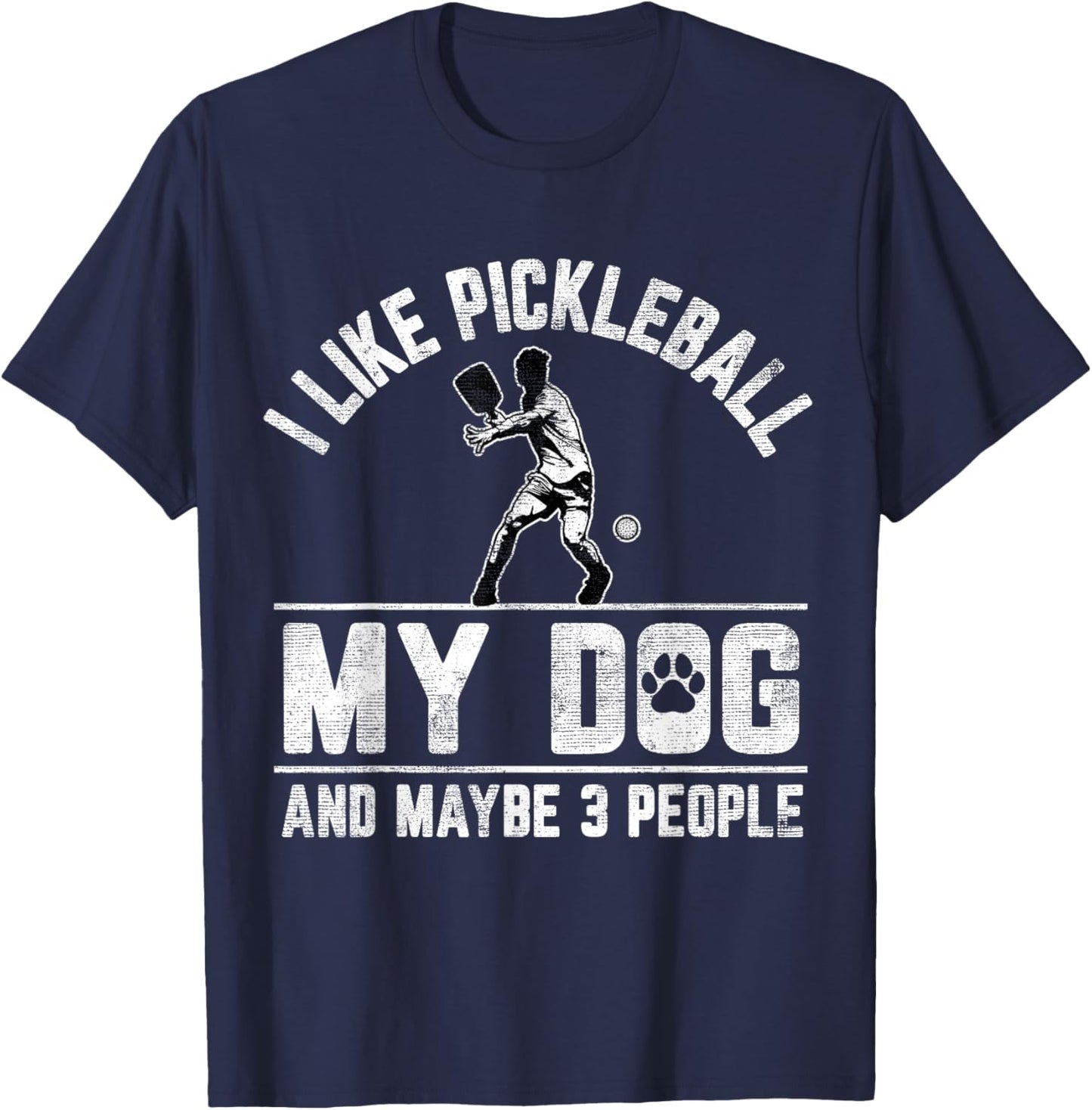 I Like Pickleball My Dog And Maybe 3 People Funny Saying T-Shirt - T-Shirt | Navy
