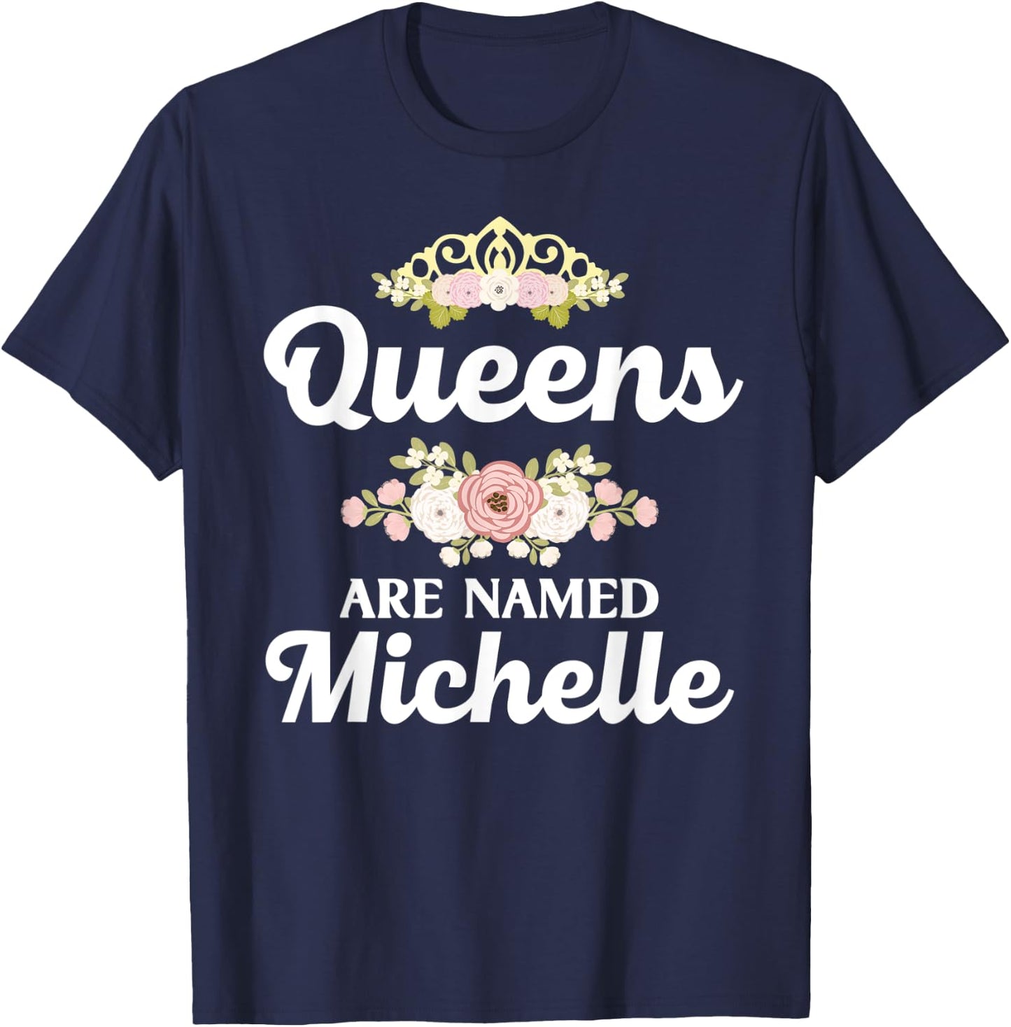 Queens Are Named MICHELLE Gift Personalized Funny Christmas T-Shirt - T-Shirt | Navy