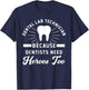 Funny Dental Lab Technician - Because Dentists Need Heroes T-Shirt - T-Shirt | Navy
